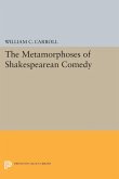 The Metamorphoses of Shakespearean Comedy (eBook, PDF)