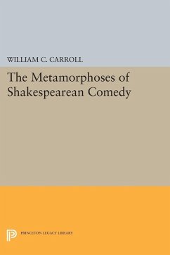 The Metamorphoses of Shakespearean Comedy (eBook, PDF) - Carroll, William C.