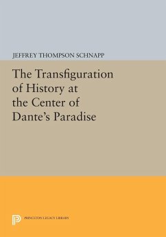The Transfiguration of History at the Center of Dante's Paradise (eBook, PDF) - Schnapp, Jeffrey Thompson