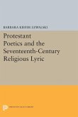 Protestant Poetics and the Seventeenth-Century Religious Lyric (eBook, PDF) Protestant Poetics and the Seventeenth-Century Religious Lyric (eBook, PDF)