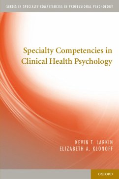 Specialty Competencies in Clinical Health Psychology (eBook, PDF) - Larkin, Kevin T.; Klonoff, Elizabeth A.
