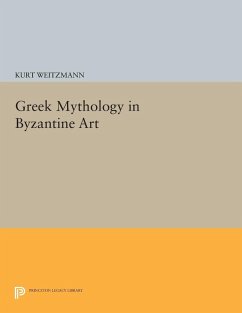 Greek Mythology in Byzantine Art (eBook, PDF) - Weitzmann, Kurt
