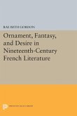 Ornament, Fantasy, and Desire in Nineteenth-Century French Literature (eBook, PDF)