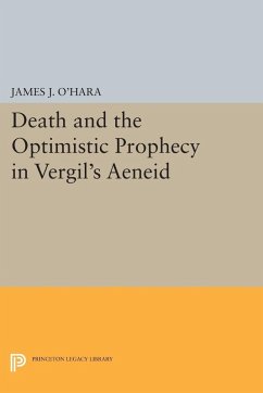Death and the Optimistic Prophecy in Vergil's AENEID (eBook, PDF) - O'Hara, James J.