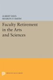 Faculty Retirement in the Arts and Sciences (eBook, PDF) Faculty Retirement in the Arts and Sciences (eBook, PDF)