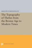 The Topography of Thebes from the Bronze Age to Modern Times (eBook, PDF)