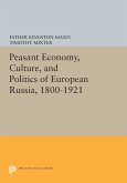 Peasant Economy, Culture, and Politics of European Russia, 1800-1921 (eBook, PDF)