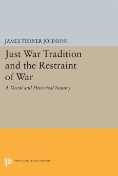 Just War Tradition and the Restraint of War (eBook, PDF) - Johnson, James Turner