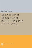 The Nobility of the Election of Bayeux, 1463-1666 (eBook, PDF)