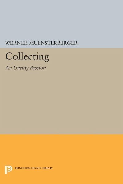 Collecting: An Unruly Passion (eBook, PDF)