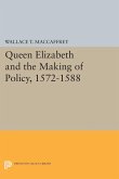 Queen Elizabeth and the Making of Policy, 1572-1588 (eBook, PDF)