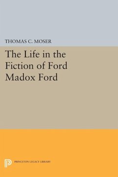 The Life in the Fiction of Ford Madox Ford (eBook, PDF) - Moser, Thomas C.