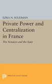 Private Power and Centralization in France (eBook, PDF)