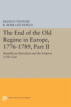 The End of the Old Regime in Europe, 1776-1789, Part II (eBook, PDF) - Venturi, Franco The End of the Old Regime in Europe, 1776-1789, Part II (eBook, PDF) - Venturi, Franco