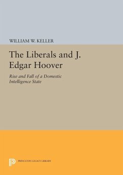 The Liberals and J. Edgar Hoover (eBook, PDF) - Keller, William W.