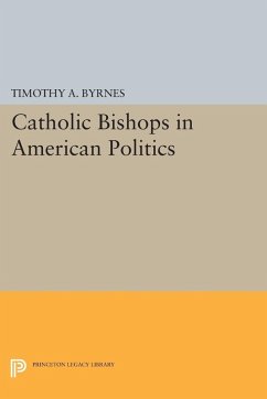 Catholic Bishops in American Politics (eBook, PDF) - Byrnes, Timothy A.