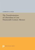 The Transformation of Liberalism in Late Nineteenth-Century Mexico (eBook, PDF)