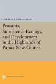 Peasants, Subsistence Ecology, and Development in the Highlands of Papua New Guinea (eBook, PDF)