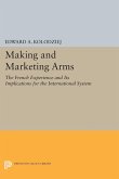 Making and Marketing Arms (eBook, PDF) Making and Marketing Arms (eBook, PDF)
