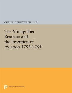 The Montgolfier Brothers and the Invention of Aviation 1783-1784 (eBook, PDF) - Gillispie, Charles Coulston