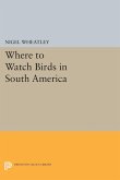 Where to Watch Birds in South America (eBook, PDF)