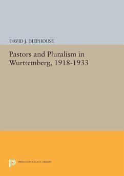 Pastors and Pluralism in Wurttemberg, 1918-1933 (eBook, PDF) - Diephouse, David J.