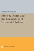 Merleau-Ponty and the Foundation of Existential Politics (eBook, PDF)