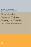 Five Hundred Years of Chinese Poetry, 1150-1650 (eBook, PDF) Five Hundred Years of Chinese Poetry, 1150-1650 (eBook, PDF)