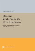 Moscow Workers and the 1917 Revolution (eBook, PDF)