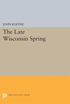 The Late Wisconsin Spring (eBook, PDF) - Koethe, John