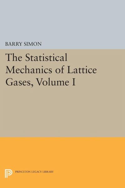 The Statistical Mechanics of Lattice Gases, Volume I (eBook, PDF) The Statistical Mechanics of Lattice Gases, Volume I (eBook, PDF)