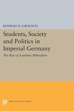 Students, Society and Politics in Imperial Germany (eBook, PDF) - Jarausch, Konrad H.