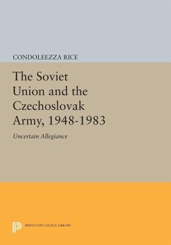 The Soviet Union and the Czechoslovak Army, 1948-1983 (eBook, PDF) - Rice, Condoleezza