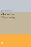 Chaucerian Theatricality (eBook, PDF)