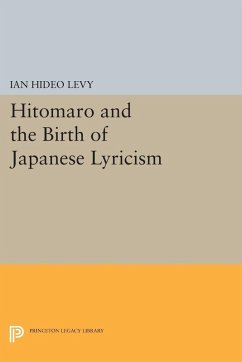 Hitomaro and the Birth of Japanese Lyricism (eBook, PDF) - Levy, Ian Hideo