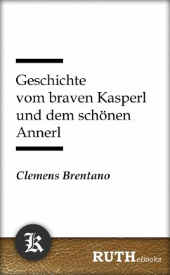 Geschichte vom braven Kasperl und dem schönen Annerl (eBook, ePUB) - Brentano, Clemens