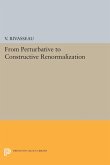 From Perturbative to Constructive Renormalization (eBook, PDF) From Perturbative to Constructive Renormalization (eBook, PDF)