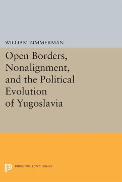 Open Borders, Nonalignment, and the Political Evolution of Yugoslavia (eBook, PDF) - Zimmerman, William