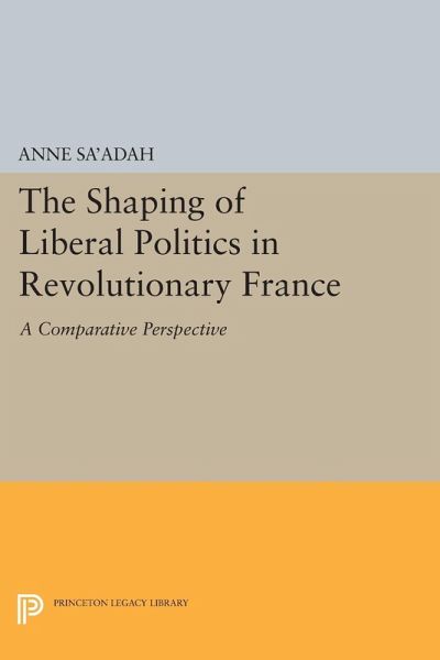 The Shaping of Liberal Politics in Revolutionary France (eBook, PDF) The Shaping of Liberal Politics in Revolutionary France (eBook, PDF)