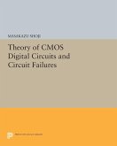 Theory of CMOS Digital Circuits and Circuit Failures (eBook, PDF) Theory of CMOS Digital Circuits and Circuit Failures (eBook, PDF)