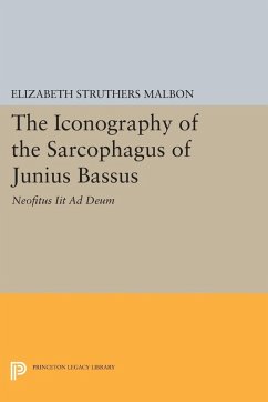The Iconography of the Sarcophagus of Junius Bassus (eBook, PDF) - Malbon, Elizabeth Struthers