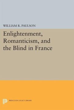 Enlightenment, Romanticism, and the Blind in France (eBook, PDF) - Paulson, William R.
