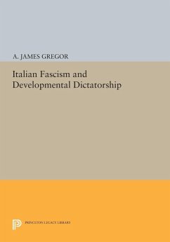 Italian Fascism and Developmental Dictatorship (eBook, PDF) - Gregor, A. James