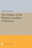 The Origins of the Platonic Academy of Florence (eBook, PDF)