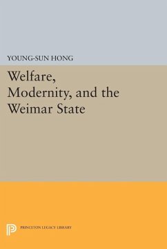 Welfare, Modernity, and the Weimar State (eBook, PDF) - Hong, Young-Sun