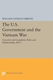 The U.S. Government and the Vietnam War: Executive and Legislative Roles and Relationships, Part I (eBook, PDF)