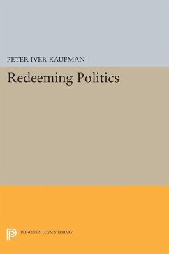 Redeeming Politics (eBook, PDF) - Kaufman, Peter Iver