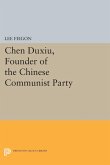 Chen Duxiu, Founder of the Chinese Communist Party (eBook, PDF) Chen Duxiu, Founder of the Chinese Communist Party (eBook, PDF)