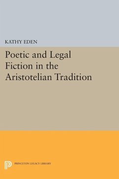 Poetic and Legal Fiction in the Aristotelian Tradition (eBook, PDF) - Eden, Kathy