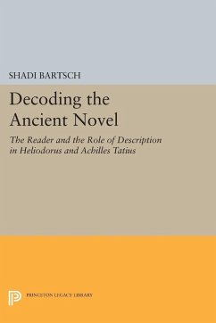 Decoding the Ancient Novel (eBook, PDF) - Bartsch, Shadi